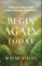 Begin Again Today