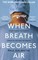 When Breath Becomes Air (2017)