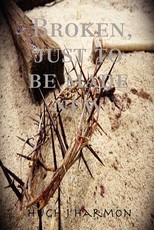 Broken, just to be made new