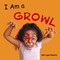 I Am a Growl