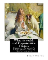 What she could; and, Opportunities, a sequel. By
