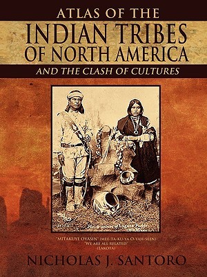 Atlas of the Indian Tribes of North America and the Clash of Cultures ...