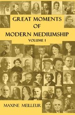 Great Moments of Modern Mediumship, Volume 1