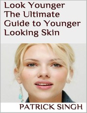 Look Younger: The Ultimate Guide to Younger Looking Skin