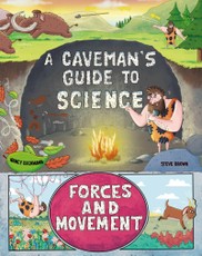 A Caveman's Guide to Science: Forces and Movement