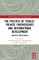 The Politics of Public-Private Partnerships and International Development