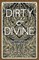 Dirty & Divine