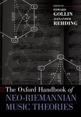 The Oxford Handbook of Neo-Riemannian Music Theories