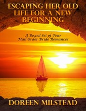 Escaping Her Old Life for a New Beginning: A Boxed Set of Four Mail Order Bride Romances