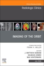 Imaging of the Orbit, An Issue of Radiologic Clinics of North America