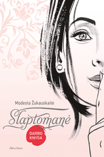 SLAPTOMANĖ. Darbo knyga: nauja knygos SLAPTAS SULIEKNĖJUSIOS MERGINOS DIENORAŠTIS autorės knyga (plonesnė)