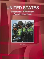 US Department of Homeland Security Handbook - Strategic Information, Regulations, Contacts