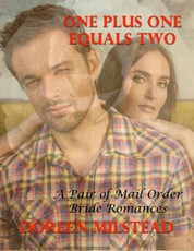 One Plus One Equals Two - a Pair of Mail Order Bride Romances