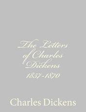 The Letters of Charles Dickens 1857-1870