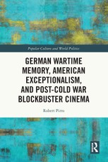 German Wartime Memory, American Exceptionalism, and Post-Cold War Blockbuster Cinema