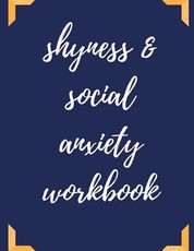 Shyness and Social Anxiety Workbook