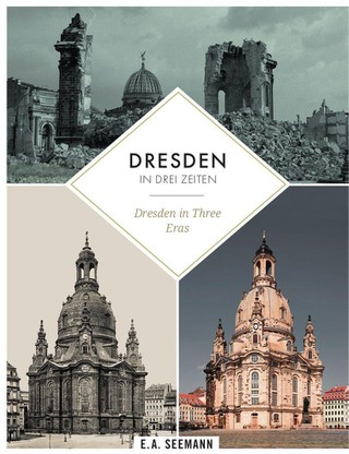 Dresden in 3 Zeiten / Dresden in three eras