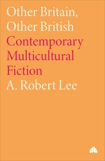 Other Britain, Other British: Contemporary Multicultural Fiction