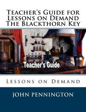 Teacher's Guide for Lessons on Demand The Blackthorn Key