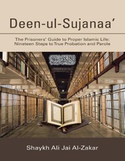 Deen-ul-Sujanaa': The Prisoners' Guide to Proper Islamic Life: Nineteen Steps to True Probation and Parole