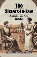 The Sisters-In-Law A Novel of Our Time Book III