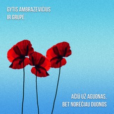 Ačiū už aguonas, bet norėčiau duonos (CD)