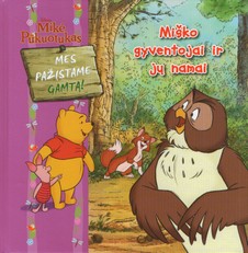 Mikė Pūkuotukas. Mes pažįstame gamtą! Miško gyventojai ir jų namai