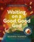 Waiting on a Good, Good God