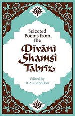 Selected Poems from the Dīvāni Shamsi Tabrīz
