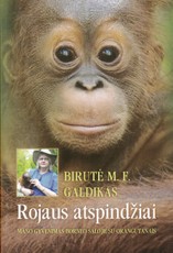 Rojaus atspindžiai. Mano gyvenimas Borneo saloje su orangutanais