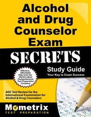 Alcohol and Drug Counselor Exam Secrets Study Guide