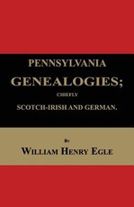 Pennsylvania Genealogies; Chiefly Scotch-Irish and German