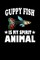 Guppy Fish Is My Spirit Animal