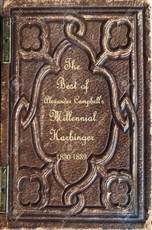 The Best of Alexander Campbell's Millennial Harbinger 1830-1839