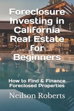 Foreclosure Investing in California Real Estate for Beginners