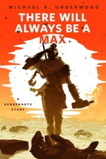 There Will Always Be a Max (A Genrenauts story)