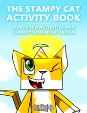 The Stampy Cat Activity Book -  Fun Filled Activities and Stampylongnose Trivia: (An Unofficial Minecraft Book)