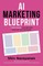 AI Marketing Blueprint