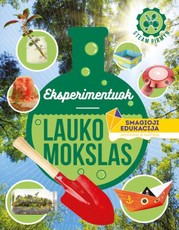 Eksperimentuokite. Lauko mokslas