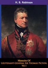Memoirs Of Lieutenant-General Sir Thomas Picton, Vol. I