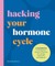 Hacking Your Hormone Cycle