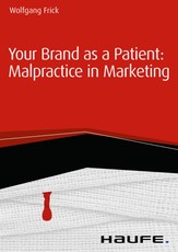 Your Brand as a Patient: Malpractice in Marketing
