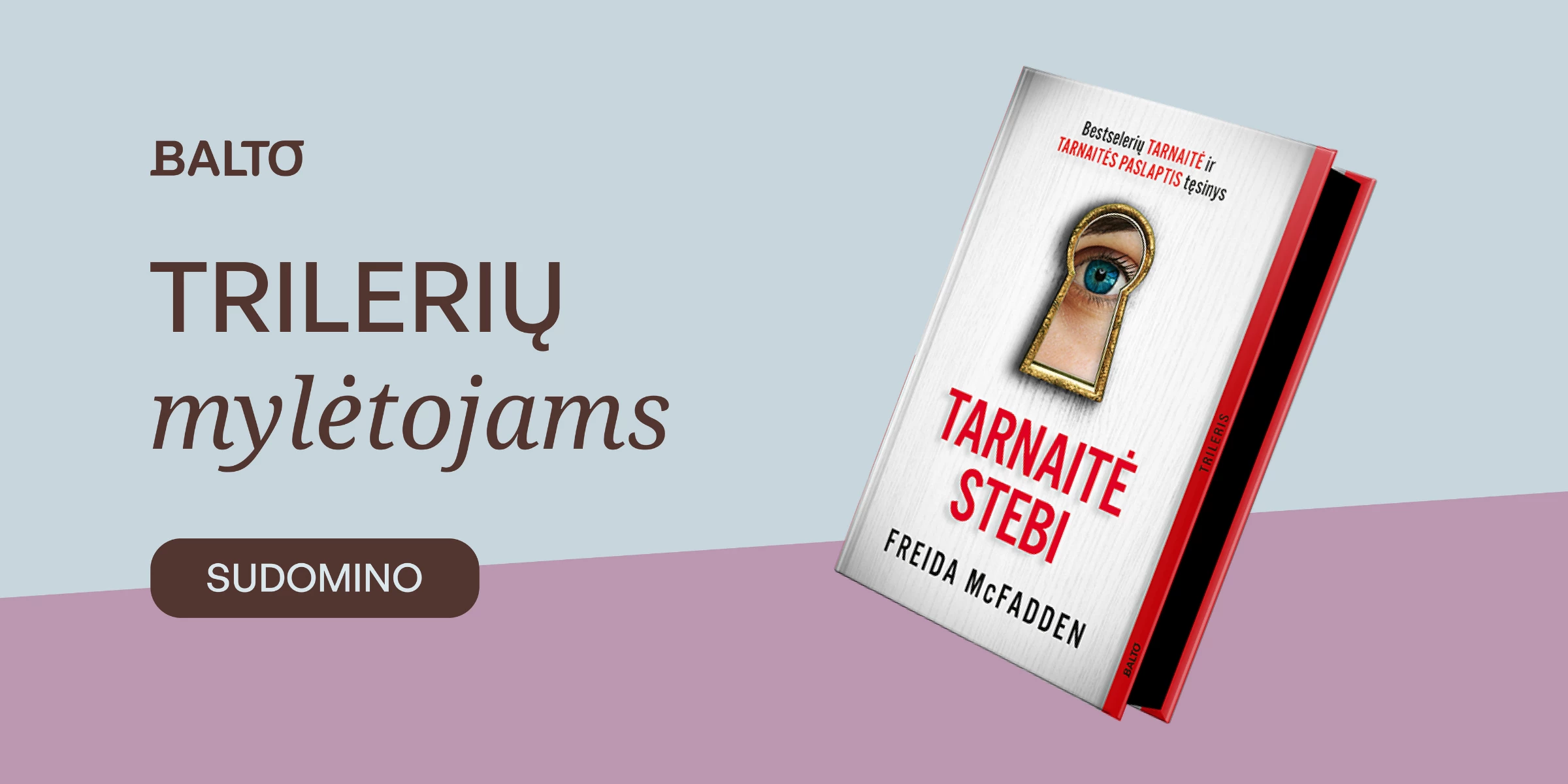 TARNAITĖ STEBI. Bestselerio „Tarnaitė“ ir „Tarnaitės paslaptis“ tęsinys!