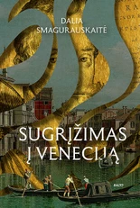 SUGRĮŽIMAS Į VENECIJĄ. Užburiantis miestas ant vandens, neįtikėtina kunigaikščio Mikalojaus Kristupo Radvilos Našlaitėlio kelionė ir neblėstanti meilė