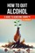 How to Quit Alcohol