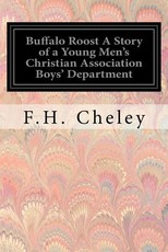 Buffalo Roost A Story of a Young Men's Christian Association Boys' Department