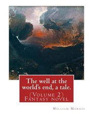 The well at the world's end, a tale. By