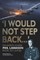 "i Would Not Step Back..."