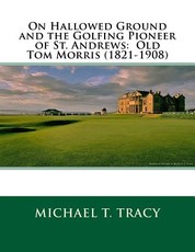 On Hallowed Ground and the Golfing Pioneer of St. Andrews
