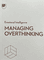 Managing Overthinking (HBR Emotional Intelligence Series)